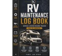 RV Maintenance Log Book: Service & Repair Record Tracker for RV Owners: Track Maintenance, Repairs, Parts Replacement and Service History