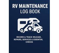 RV Maintenance Log Book: Simple Record-Keeping Journal: Essential RV Logbook for Travel, Road Trips & Full-Time RV Living