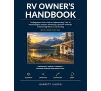 RV Owner’s Handbook: The Beginner’s Field Guide to Understanding Your RV, Maintaining Its Systems, Preventing Expensive Problems, and Knowing When to Call for Help