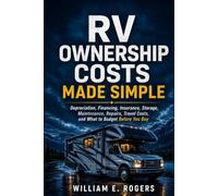 RV Ownership Costs Made Simple: Depreciation, Financing, Insurance, Storage, Maintenance, Repairs, Travel Costs, and What to Budget Before You Buy