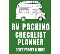 RV Packing Checklist Planner: Packing Lists and Travel Preparation Guide for RV Trips