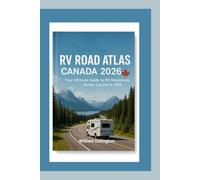 RV Road Atlas Canada 2026: Your Ultimate Guide to RV Adventures Across Canada in 2026