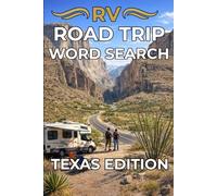 RV Road Trip Word Search: Texas Edition: Explore Texas Through 50 Relaxing Puzzles Featuring 750 Real Places Across the Lone Star State