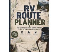 RV Route Planner: Plan Your RV Trips and Travel Routes: Plan Your Routes, Stops, and Travel Destinations