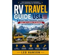 RV Travel Guide USA: National Parks, Campgrounds, Routes & Smart Trip Planning for Beginners and Independent RV Travelers