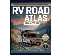 RVers Road Atlas 2025-2026: The Complete RV Travel Guide to the USA, Canada & Mexico - Scenic Routes, Safe Campgrounds, Border Crossings, National ... & Budget Tips with Easy-to-Follow Maps