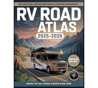 RVers Road Atlas 2025-2026: The Complete RV Travel Guide to the USA, Canada & Mexico - Scenic Routes, Safe Campgrounds, Border Crossings, National ... & Budget Tips with Easy-to-Follow Maps