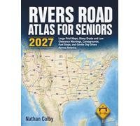 RVers Road Atlas for Seniors 2027: Large Print Maps, Steep Grade and Low Clearance Warnings, Campgrounds, Fuel Stops, and Gentle Day Drives Across America