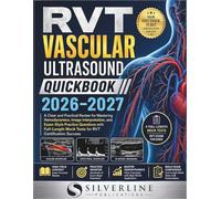 RVT VASCULAR ULTRASOUND QUICKBOOK 2026-2027: A Clear and Practical Review for Mastering Hemodynamics, Image Interpretation, and Exam-Style Practice ... Mock Tests for RVT Certification Success