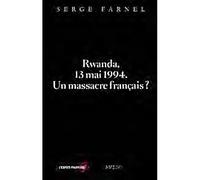 Rwanda, 13 mai 1994: Un massacre français ?