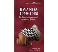Rwanda 1959-1962: La révolution manquée (Anthologie Vol. 2) Antoine Mugesera (Auteur)