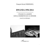 Rwanda 1994-2014 L'Eglise et la société dans la tourmente face au génocide - (essai de sociothérapie) - François-Xavier Nshogoza - L'harmattan - broché - Essai