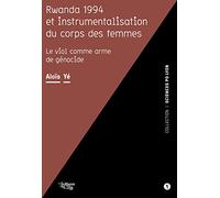 Rwanda 1994 et instrumentalisation du corps des femmes