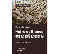 Rwanda 1994: Noirs et Blancs menteurs