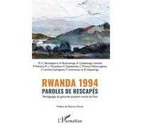 Rwanda 1994 – Paroles de rescapés : Témoignages du génocide perpétré contre les Tutsi – L'Harmattan