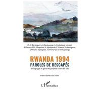 Rwanda 1994 – Paroles de rescapés : Témoignages du génocide perpétré contre les Tutsi – L'Harmattan