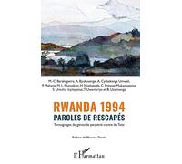 Rwanda 1994 Paroles de rescapés: Témoignages du génocide perpétré contre les Tutsi