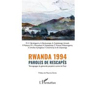 Rwanda 1994 Paroles de rescapés Témoignages du génocide perpétré contre les Tutsi - Association Tubeho Family - L'harmattan - broché - Témoignage