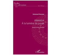 Rwanda à la lumière du passé Le prix du vivre-ensemble - Emmanuel Rukundo - L'harmattan - broché - Essai