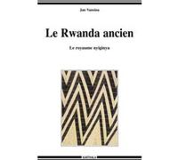 Rwanda ancien (Le). Le royaume nyiginya (nouvelle édition) Jan Vansina (Auteur)