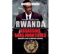 Rwanda : Assassins sans frontières: Enquête sur le régime de Kagame