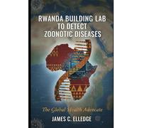 Rwanda Building Lab to Detect Zoonotic Diseases: The Global Health Advocate