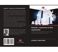 Rwanda : Construire Un État Exponentiel
