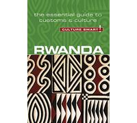 Rwanda - Culture Smart!: The Essential Guide to Customs & Culture