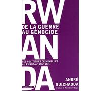 Rwanda, de la guerre au génocide: Les politiques criminelles au Rwanda (1990-1994)
