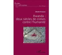 Rwanda : deux siècles de crime contre l'humanité Célestin Hitimana (Auteur)