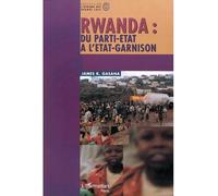 Rwanda : du parti-état à l'état-garnison Du parti-Etat à l'Etat-garnison - James Gasana - L'harmattan - broché - Etude