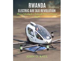 RWANDA ELECTRIC AIR TAXI REVOLUTION: Shaping Technology for a Sustainable Future and Economic Growth
