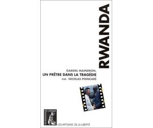RWANDA - GABRIEL MAINDRON UN PRETRE DANS LA TRAGEDIE