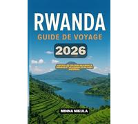 RWANDA GUIDE DE VOYAGE: Visitez les volcans des monts Virunga et les gorilles du parc national 2026