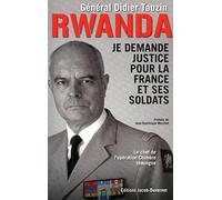 RWANDA, JE DEMANDE JUSTICE POUR LA FRANCE ET SES SOLDATS