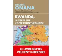 Rwanda, la vérité sur l'opération Turquoise: Quand les archives parlent