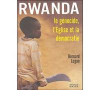 Rwanda : le génocide, l'Église et la démocratie Bernard Lugan (Auteur)