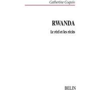Rwanda : Le réel et les récits Catherine Coquio (Auteur), Claude Lefort (Collection dirigée par)