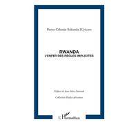 Rwanda l'enfer des règles implicites - Pierre-Célestin Bakunda I'Cyicaro - L'harmattan - broché - Essai