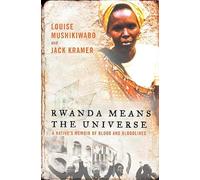 Rwanda Means the Universe: A Native's Memoir of Blood and Bloodlines