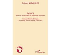 Rwanda pour une réconciliation, la miséricorde chrétienne Une analyse historico-théologique du magistère épiscopal rwandais (1952-1962) - Apollinaire Ntamabyaliro - L'harmattan - broché - Essai