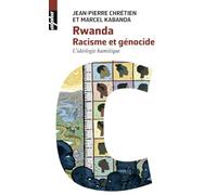 Rwanda. Racisme et génocide Jean-Pierre Chrétien (Auteur), Marcel Kabanda (Auteur)