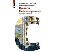 Rwanda. Racisme et génocide Jean-Pierre Chrétien (Auteur), Marcel Kabanda (Auteur)