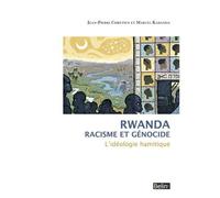 Rwanda. Racisme et génocide: L'idéologie hamitique