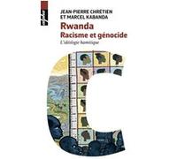 Rwanda. Racisme et génocide Marcel Kabanda (Auteur), Jean-Pierre Chrétien (Auteur)