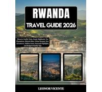 Rwanda Travel Guide 2026: Discover Gorilla Treks, Scenic Highlands, Tea Plantations, Historic Sites, Urban Escapes, Eco-Adventures, Hidden Gems, Seasonal Highlights, and Budget-Friendly Tips