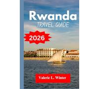 Rwanda TRAVEL GUIDE 2026: Your ultimate companion to exploring top attractions, outdoor adventures, local experience. Discover cities like Huye, Kamembe and more like a native