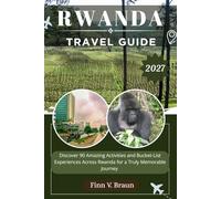 RWANDA TRAVEL GUIDE: Discover 90 Amazing Activities and Bucket-List Experiences Across Rwanda for a Truly Memorable Journey