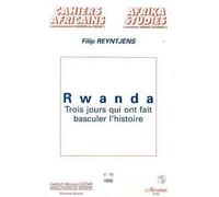Rwanda Trois jours qui ont fait basculer l'histoire - Filip Reyntjens - L'harmattan - broché - Livre