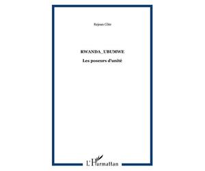 Rwanda_Ubumwe Les poseurs d'unité - Réjean Côté - L'harmattan - broché - Roman